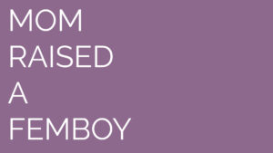 MOM RAISED A FEMBOY [ANDROID – PC] ESPAÑOL